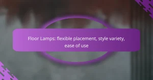 Floor Lamps: flexible placement, style variety, ease of use