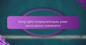 String Lights: hanging techniques, power source options, maintenance