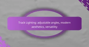 Track Lighting: adjustable angles, modern aesthetics, versatility