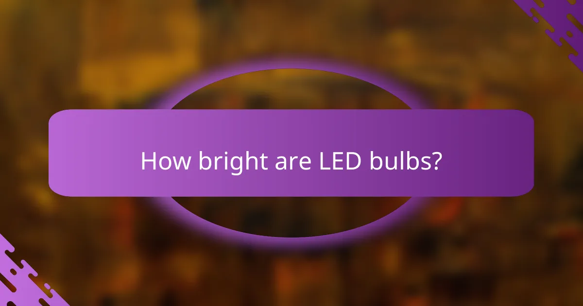 How bright are LED bulbs?