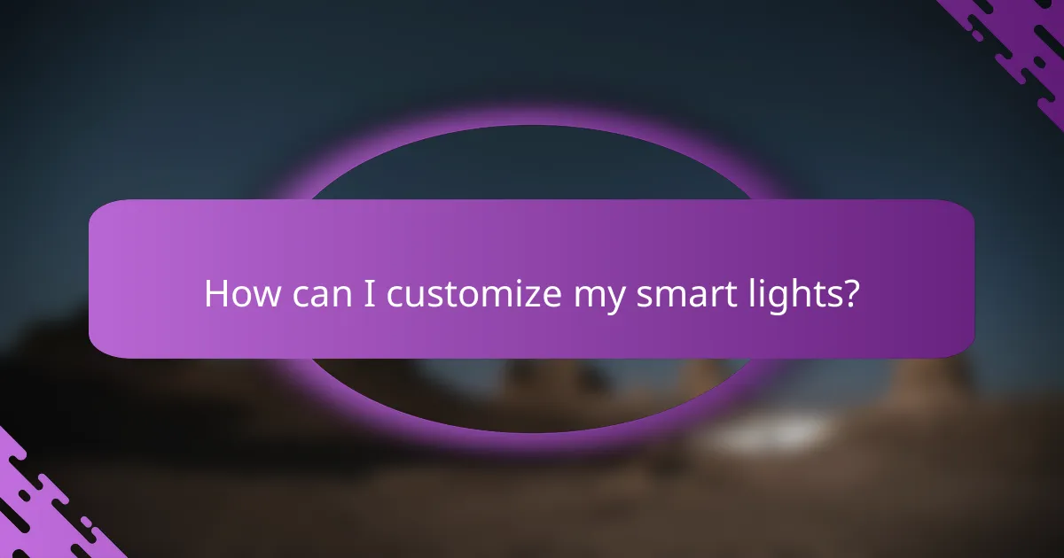How can I customize my smart lights?