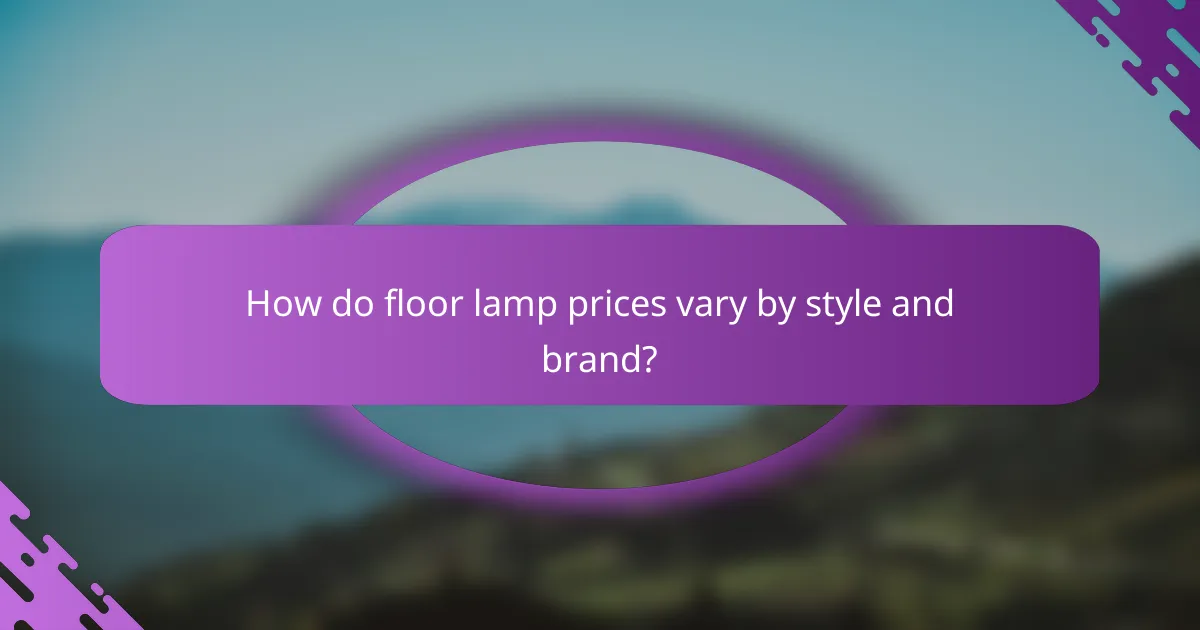 How do floor lamp prices vary by style and brand?