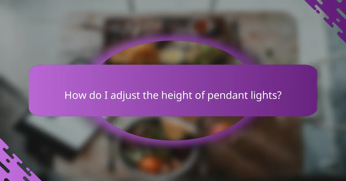 How do I adjust the height of pendant lights?