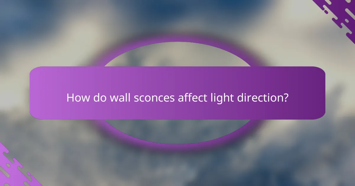 How do wall sconces affect light direction?