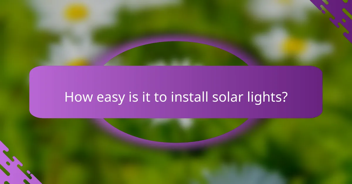 How easy is it to install solar lights?
