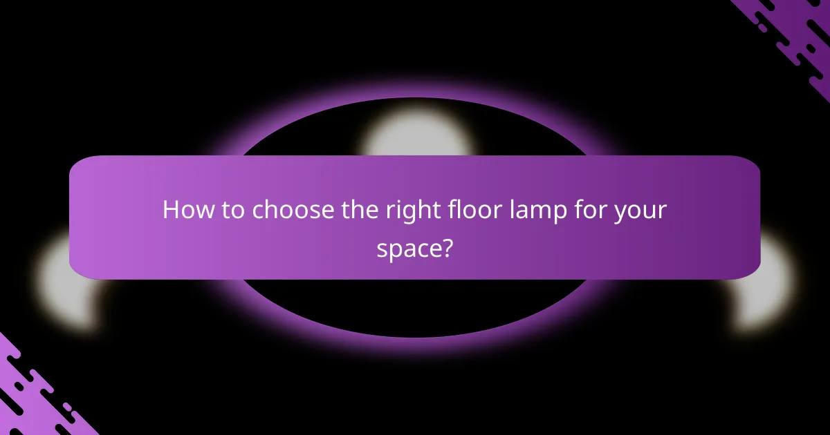 How to choose the right floor lamp for your space?