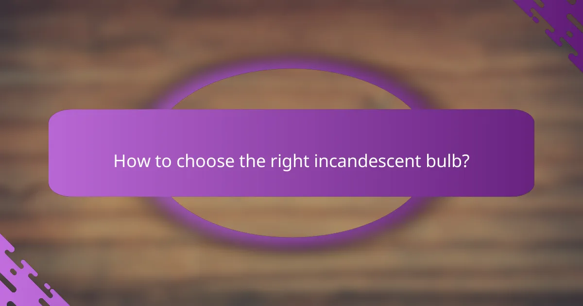 How to choose the right incandescent bulb?