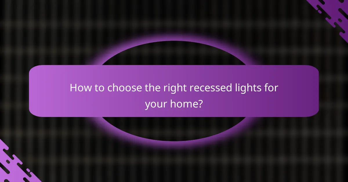 How to choose the right recessed lights for your home?