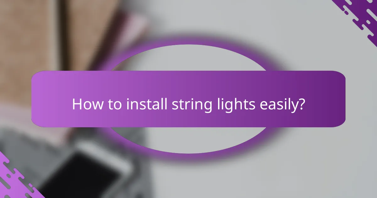 How to install string lights easily?