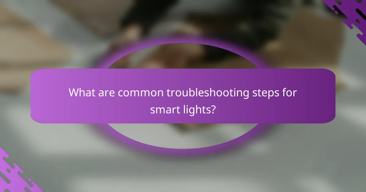 What are common troubleshooting steps for smart lights?
