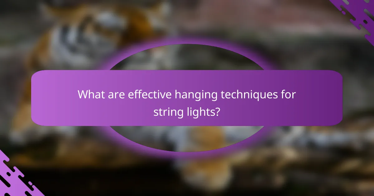What are effective hanging techniques for string lights?