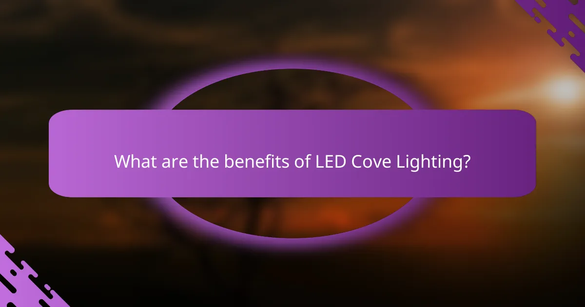What are the benefits of LED Cove Lighting?
