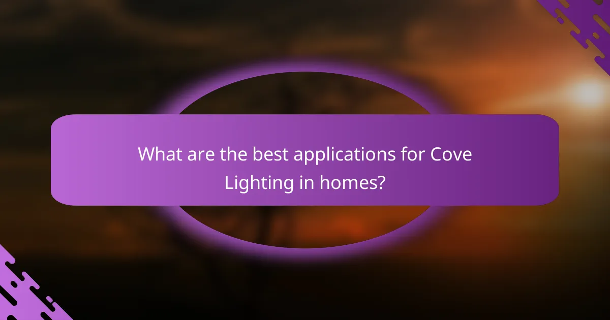What are the best applications for Cove Lighting in homes?