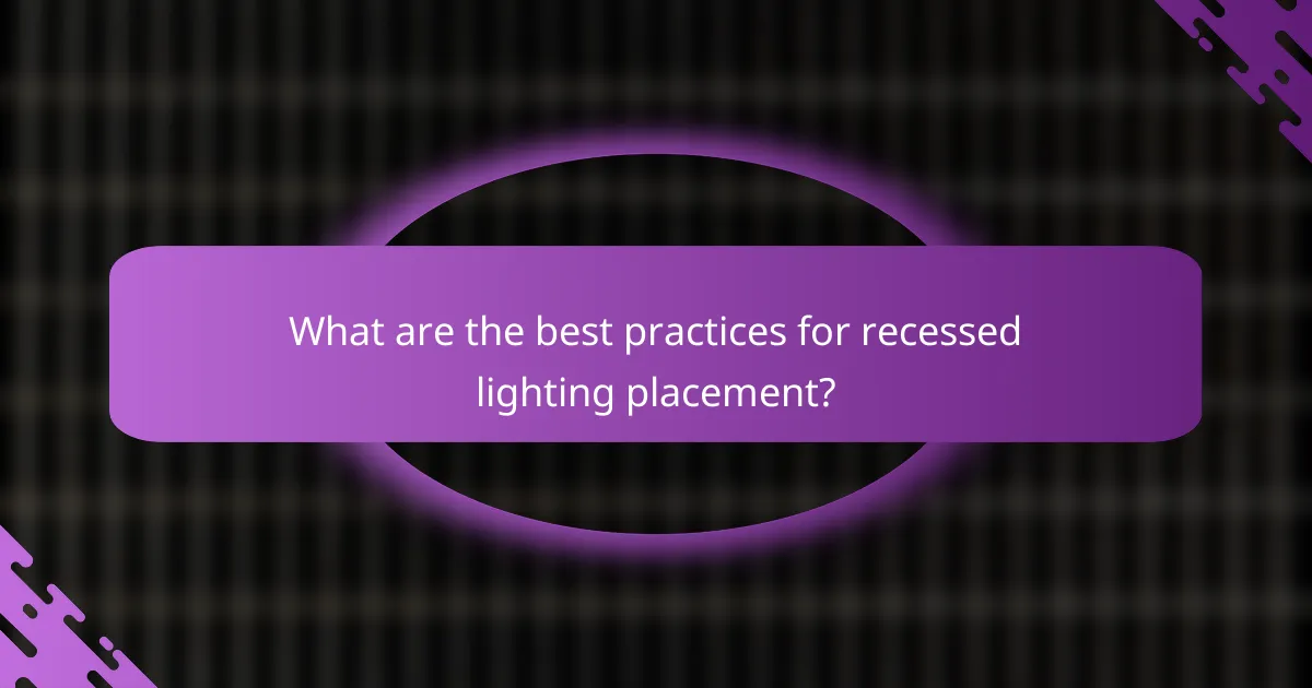What are the best practices for recessed lighting placement?