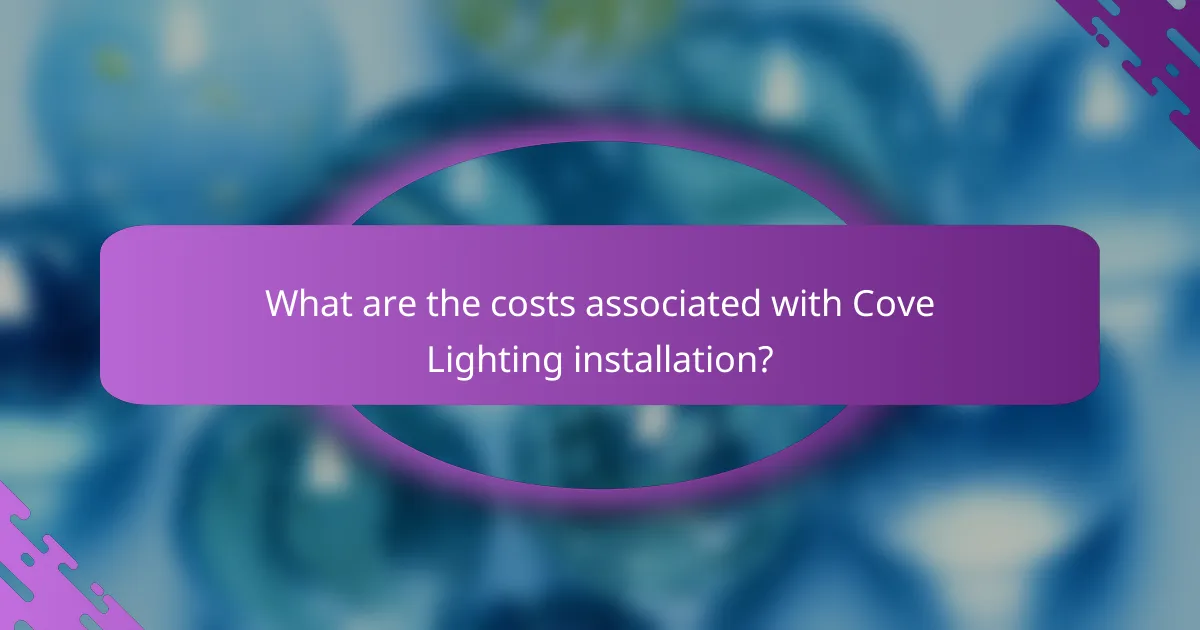 What are the costs associated with Cove Lighting installation?