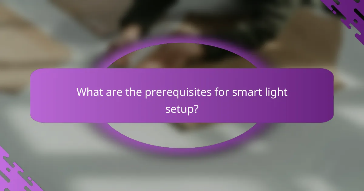 What are the prerequisites for smart light setup?