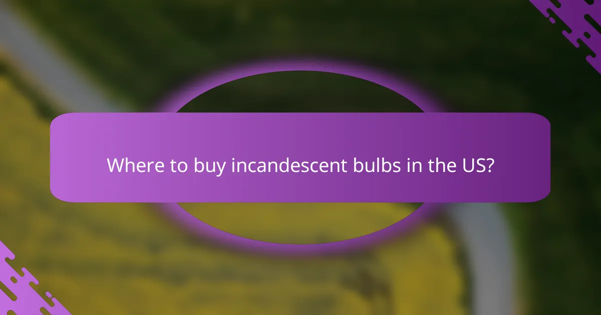 Where to buy incandescent bulbs in the US?
